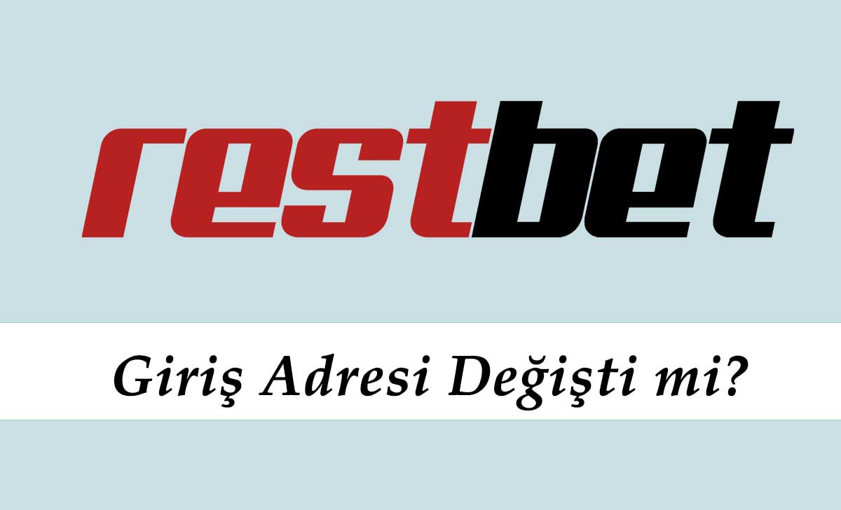 Restbet Giriş Adresi Değişti mi?