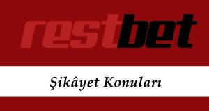 Restbet Şikâyet Konuları