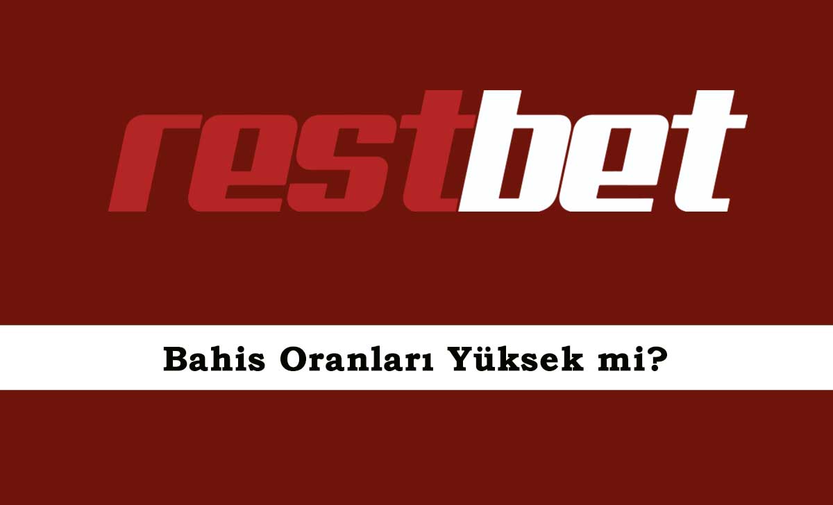 Restbet Bahis Oranları Yüksek mi?