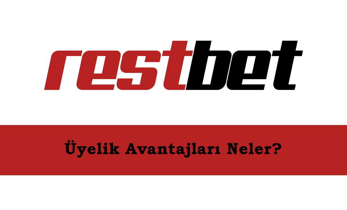 Restbet Üyelik Avantajları Neler?